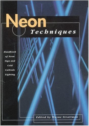 Neon Techniques: Handbook of Neon Sign and Cold Cathode Lighting