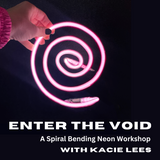 Enter the Void: a Spiral Bending Neon Workshop with Kacie Lees 9/29/2024