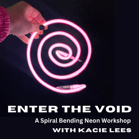 Enter the Void: a Spiral Bending Neon Workshop with Kacie Lees 3/9/2024