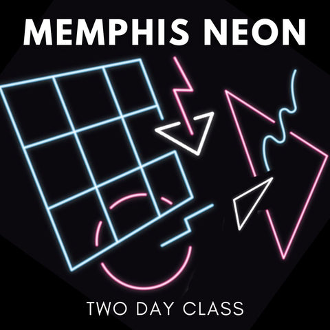 "Memphis" Neon Two Day Class 3/15-3/16