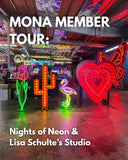 MONA Member Tour: Nights of Neon & Lisa Schulte’s Studio 10/6